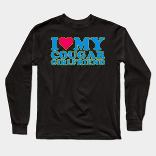 I Love My Cougar Girlfriend I Heart My Cougar Girlfriend GF quote Long Sleeve T-Shirt